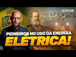 Como foi a chegada da energia na primeira cidade do Brasil?