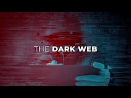 THE DARK WEB: The Shady Side Of The Internet