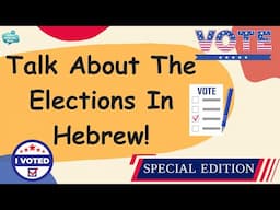 Learn Essential Hebrew Election Day Phrases: Essential Vocabulary and Phrases for Voting Season!