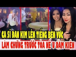 CĂNG, Ca Sĩ Đan Kim Giúp Vợ Chồng Ca Sĩ Bích Tuyền Làm Chứng Trước Tòa Vụ Kiện Đàm Vĩnh Hưng