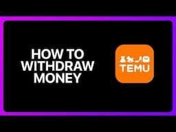 How To Withdraw Money From Temu Tutorial