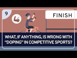 PHILOSOPHY - BIOETHICS 9: What, If Anything, Is Wrong with “Doping” in Competitive Sports?