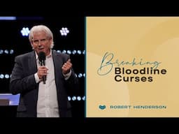 Breaking Bloodline Curses | Robert Henderson | Cornerstone Community Church | CSCC Sermon