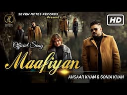 Maafian | Ansaar Khan | Sonia Khan | Punjabi Song 2022