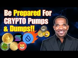 BE PREPARED FOR CRYPTO DUMPS & PUMPS!!