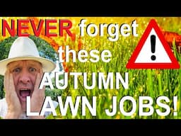 Never Forget these Autumn lawn Maintenance Jobs