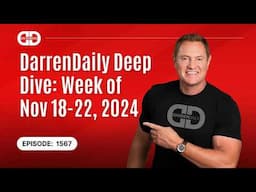 DarrenDaily Deep Dive: Week of Nov 18-22, 2024