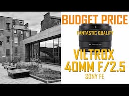 Viltrox 40mm f2 5 FE mp4 Budget Price, Fantastic Quality!