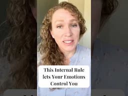 This Internal Mental Rule lets Your Emotions Control You