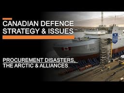 Canadian Defence Strategy and Issues - Procurement Disasters, the Arctic & Alliances