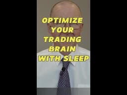 Optimize Your Trading Brain with Sleep