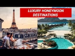 TOP 10 LUXURY HONEYMOON DESTINATIONS