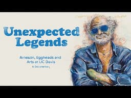 Unexpected Legends: Arneson, Eggheads and Arts at UC Davis | A Documentary