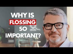 What Makes Flossing So Important?