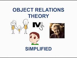 Object Relations Theory Simplified - Simplest Explanation Ever