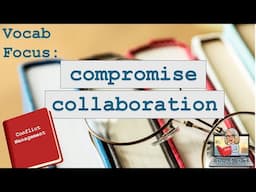 Vocab Focus: Compromise vs. Collaboration