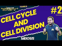 Cell Cycle and Cell Division  Class 11 Biology NCERT Chapter 10 #2  | Meiosis  | Atharv Batch