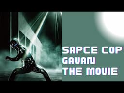 【TTWO 400K APPRECIATION ANNIVERSARY PROJECT】SPACE COP GAVAN THE MOVIE