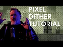 Pixel Dither Tutorial