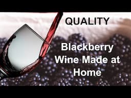 How to Make Amazing Blackberry Wine and Blackberry Brandy