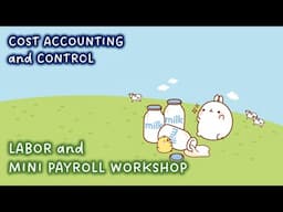 [Cost Accounting and Control] LABOR and MINI PAYROLL WORKSHOP