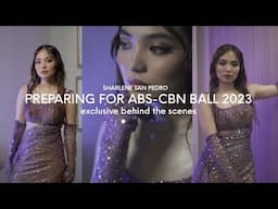 BEHIND THE SCENES OF MY FIRST SOLO ABS CBN BALL | SHARLENE SAN PEDRO