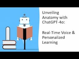 Unveiling Anatomy with ChatGPT-4o: Real-Time Voice & Personalized Learning