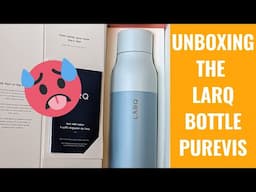 Introducing the LARQ Bottle PureVis - A Premium Hydration Solution Unboxed