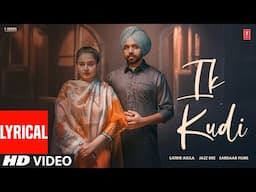 IK KUDI (Full Video) With Lyrics | SATBIR AUJLA | Latest Punjabi Songs 2024