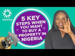 5 KEY STEPS WHEN YOU WANT BUY A PROPERTY IN NIGERIA