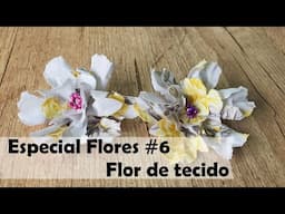 Tutorial | Especial Flores #6 - Flor de tecido