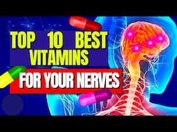 Top 10 Best Vitamins for Your Nerves: Effective Neuropathy Remedies