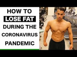 How To Lose Fat During The Coronavirus Pandemic (3 Steps) | Stay Active at Home During COVID-19