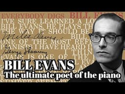 BILL EVANS | The Ultimate Poet of the Piano