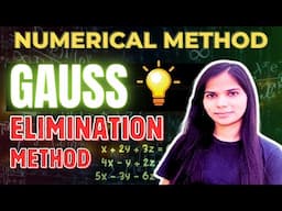 13. Gauss Elimination Method of Numerical Methods | Numerical Analysis Full Course