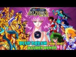 Blue Dream [Ver. 2018] (Sanit Seiya ending 2) version full latina by Mauren Mendo