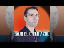 Bajo el cielo azul - David Toledo