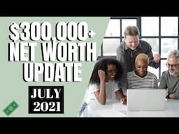 NET WORTH UPDATE July 2021 | Middle Class Couple Financial Independence Journey MillennialonFIRE