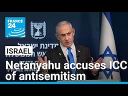 Israel's Netanyahu accuses ICC of antisemitism after it issued an arrest warrant for him