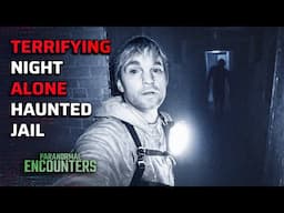 TERRIFYING NIGHT ALONE IN A HAUNTED JAIL (I Had To Leave) | Paranormal Encounters