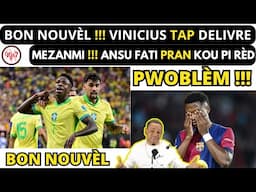 BON NOUVÈL !!! VINICIUS JR tap DELIVRE_Mezanmi !!! ANSU FATI pran KOU pi rèd.