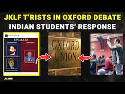 Shocking JKLF T’rists in Oxford Union Debate! Indian Students Expose Anti-India Conspiracy Explained