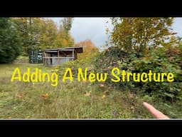 Property Update! Adding A New Structure To Our Homestead | Setting The Stage…