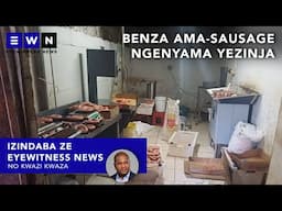 Kwezanamuhla: Akagobi uhulumeni kwelozamazama, benza ama-sausage nge-bone meal abokufika