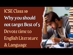 Do not focus on Best of 5 Marks Calculation in ICSE class 10 | The English Literature Googly in 2025