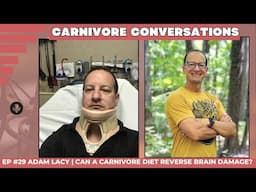 Adam Lacy From Raw Vegan to Carnivore, Reversing Brain Damage & more | Carnivore Conversation #29