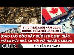 🔴$CAD lao dốc; Toronto ra LUẬT MỚI cấm 'Renovictions'; Tips THUẾ cuối năm 2024 cần biết | TIN CANADA