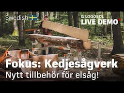 FOKUS: Kedjesågverk - NYTT TILLBEHÖR för elsåg! | LOGOSOL LIVE