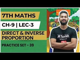 7th Maths | Chapter 9 | Direct & Inverse Proportion | Practice Set 39 | Lecture 3 |Maharashtra Board