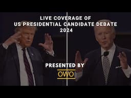 US Presidential Candidate Debate 2024 Live on OWO